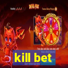 kill bet